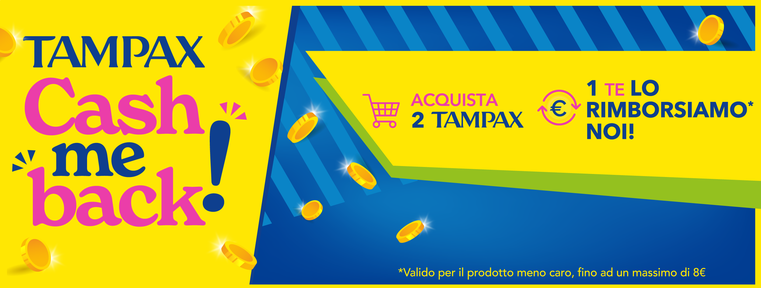 Immagine desktop che spiega la meccanica dell'iniziativa Cash me Back! Con l'acquisto di 2 prodotti ricevi il rimborso del meno caro e in più partecipi al concorso. In palio un Sup Bestway e un set di racchette Tampax
